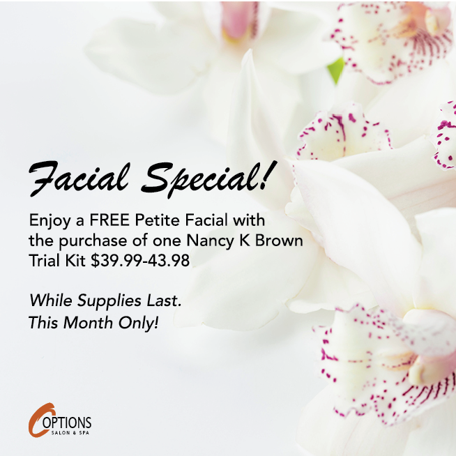 Facial Special: Enjoy a free pretite facial with the purchase of one Nancy K Brown Trial Kit. April Only.